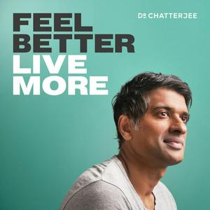 Escucha Feel Better, Live More with Dr Rangan Chatterjee en la aplicación