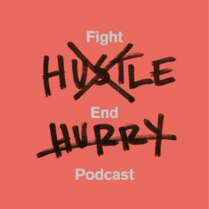 Escucha Fight Hustle, End Hurry en la aplicación