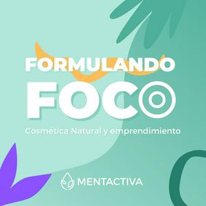 Escucha Formulando Foco | Cosmética natural y emprendimiento con Mentactiva en la aplicación