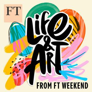 Escucha Life and Art from FT Weekend en la aplicación