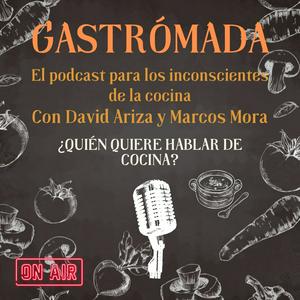 Escucha Gastrómada el sinsentido de la gastronomía en la aplicación