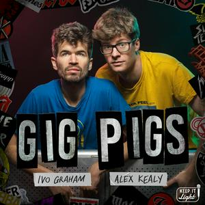 Escucha Gig Pigs with Ivo Graham and Alex Kealy en la aplicación