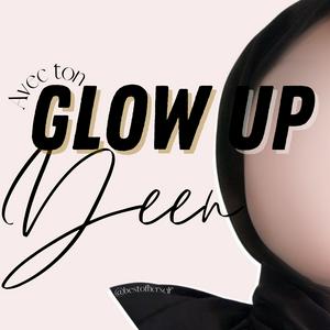 Escucha Glow Up avec ton Deen Podcast en la aplicación