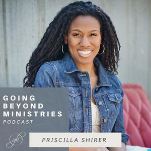 Escucha Going Beyond Ministries with Priscilla Shirer en la aplicación