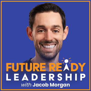 Escucha Future Ready Leadership With Jacob Morgan en la aplicación