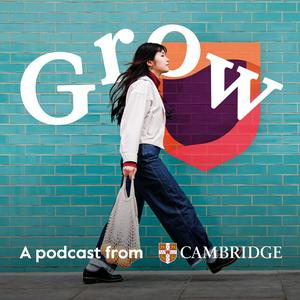 Escucha Grow: A podcast from Cambridge en la aplicación