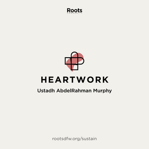 Escucha Heartwork | Ustadh AbdelRahman Murphy en la aplicación