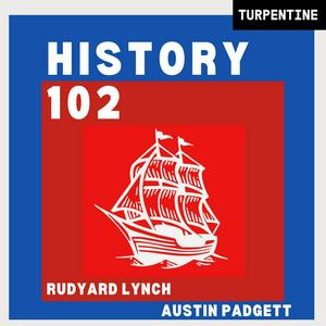 Escucha History 102 with WhatifAltHist's Rudyard Lynch and Austin Padgett en la aplicación