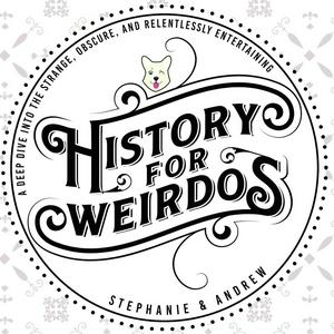 Escucha History For Weirdos en la aplicación