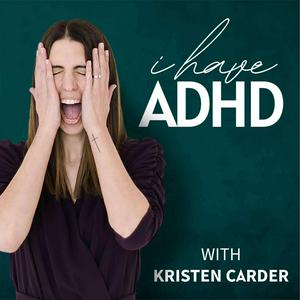 Escucha I Have ADHD Podcast en la aplicación