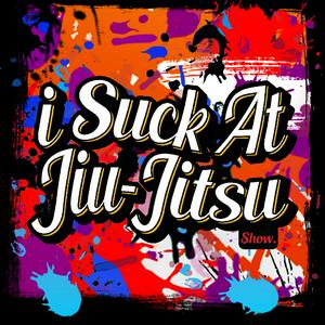 Escucha I Suck At Jiu Jitsu Show en la aplicación