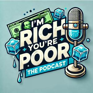 Escucha I'm Rich, You're Poor - The Podcast en la aplicación