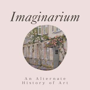 Escucha IMAGINARIUM : An Alternate History Of Art en la aplicación