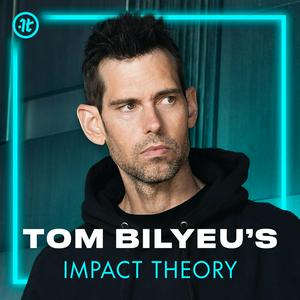 Escucha Tom Bilyeu's Impact Theory en la aplicación