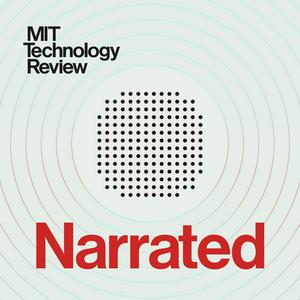 Escucha MIT Technology Review Narrated en la aplicación