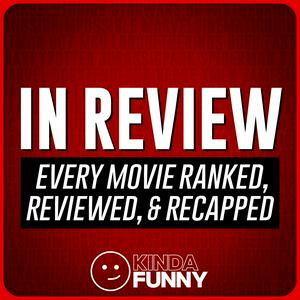 Escucha In Review – A Kinda Funny Film & TV Podcast en la aplicación