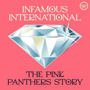 Escucha Infamous International: The Pink Panthers Story en la aplicación