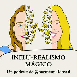 Escucha INFLU-REALISMO MÁGICO. Un podcast de @hazmeunafotoasi en la aplicación