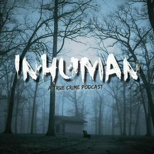 Escucha Inhuman: A True Crime Podcast en la aplicación