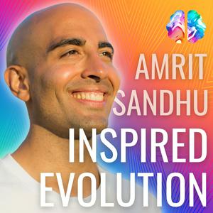 Escucha Inspired Evolution with Amrit Sandhu: A Mind, Body & Soul Podcast en la aplicación