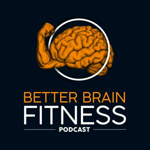 Escucha Better Brain Fitness (a Brainjo Production) en la aplicación