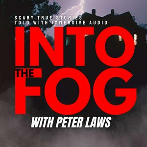 Escucha Into The Fog with Peter Laws en la aplicación