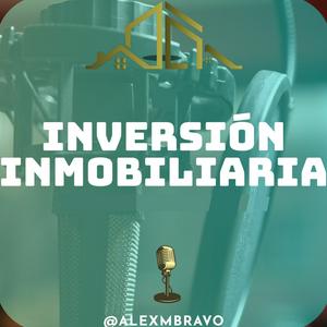 Escucha Inversión Inmobiliaria Podcast - Aprende sobre bienes inmuebles con Alex Bravo y sus invitados en la aplicación