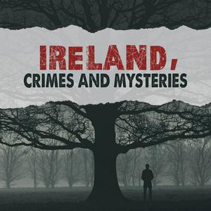 Escucha Ireland Crimes and Mysteries en la aplicación