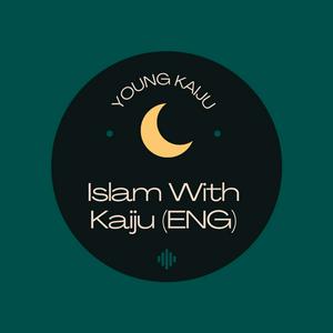 Escucha Islam With Kaiju (English) en la aplicación