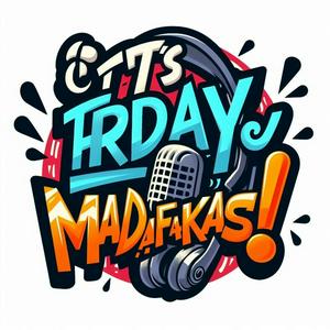 Escucha It's Friday Madafakas! en la aplicación