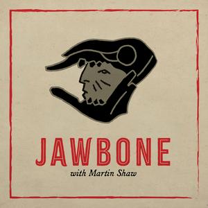 Escucha JAWBONE with Martin Shaw en la aplicación