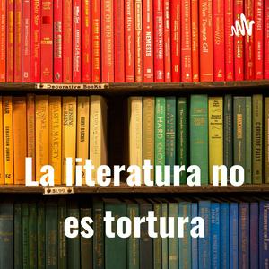 Escucha La literatura no es tortura en la aplicación