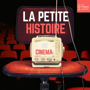 Escucha LA PETITE HISTOIRE DU CINEMA - histoires et personnages du cinéma en la aplicación