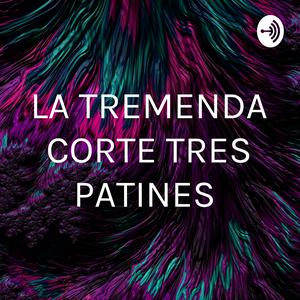 Escucha LA TREMENDA CORTE TRES PATINES en la aplicación