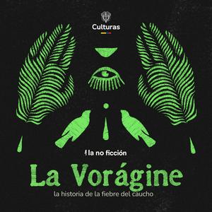 Escucha La Vorágine: la historia de la fiebre del caucho en la aplicación