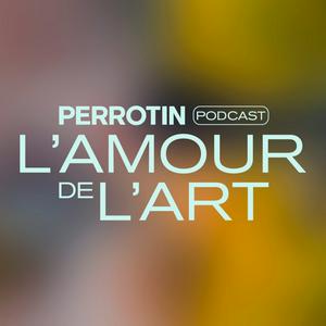 Escucha L'Amour de l'Art (The Love of Art) - Perrotin en la aplicación