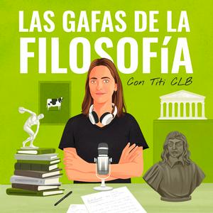 Escucha Las gafas de la Filosofía en la aplicación