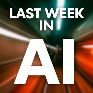 Escucha Last Week in AI en la aplicación