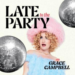 Escucha Late To The Party With Grace Campbell en la aplicación