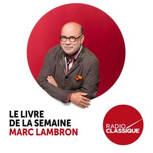 Escucha Le livre de la semaine par Marc Lambron en la aplicación