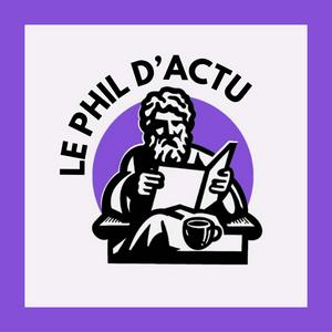 Escucha Le Phil d'Actu - Philosophie et Actualité en la aplicación