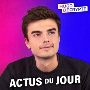 Escucha Les actus du jour - Hugo Décrypte en la aplicación