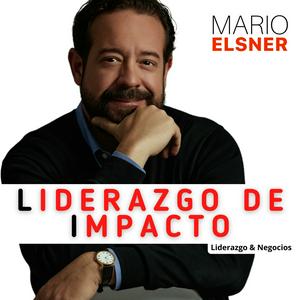 Escucha LIDERAZGO DE IMPACTO con Mario Elsner en la aplicación