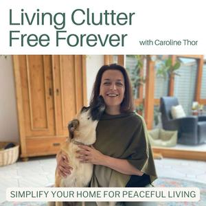 Escucha Living Clutter Free Forever - decluttering tips,home organizing, minimalist living en la aplicación