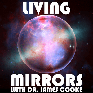 Escucha Living Mirrors with Dr. James Cooke en la aplicación