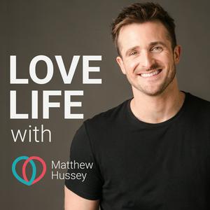 Escucha Love Life with Matthew Hussey en la aplicación