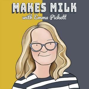 Escucha Makes Milk with Emma Pickett en la aplicación