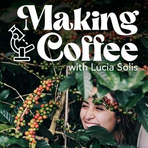 Escucha Making Coffee with Lucia Solis en la aplicación