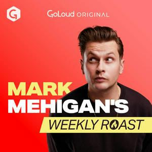 Escucha Mark Mehigan’s Weekly Roast en la aplicación