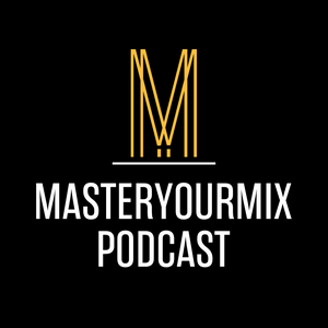 Escucha Master Your Mix Podcast en la aplicación